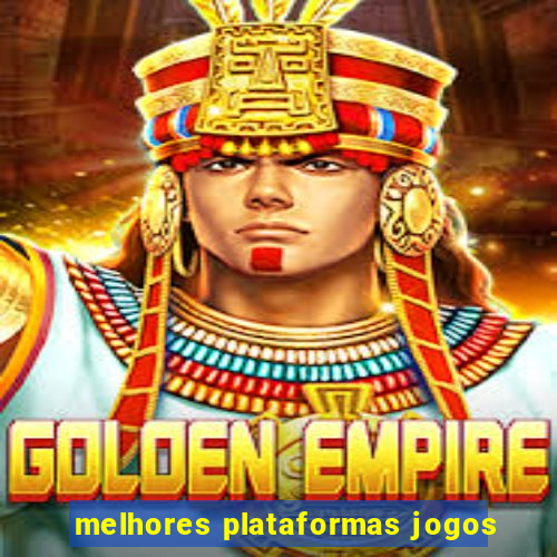 melhores plataformas jogos